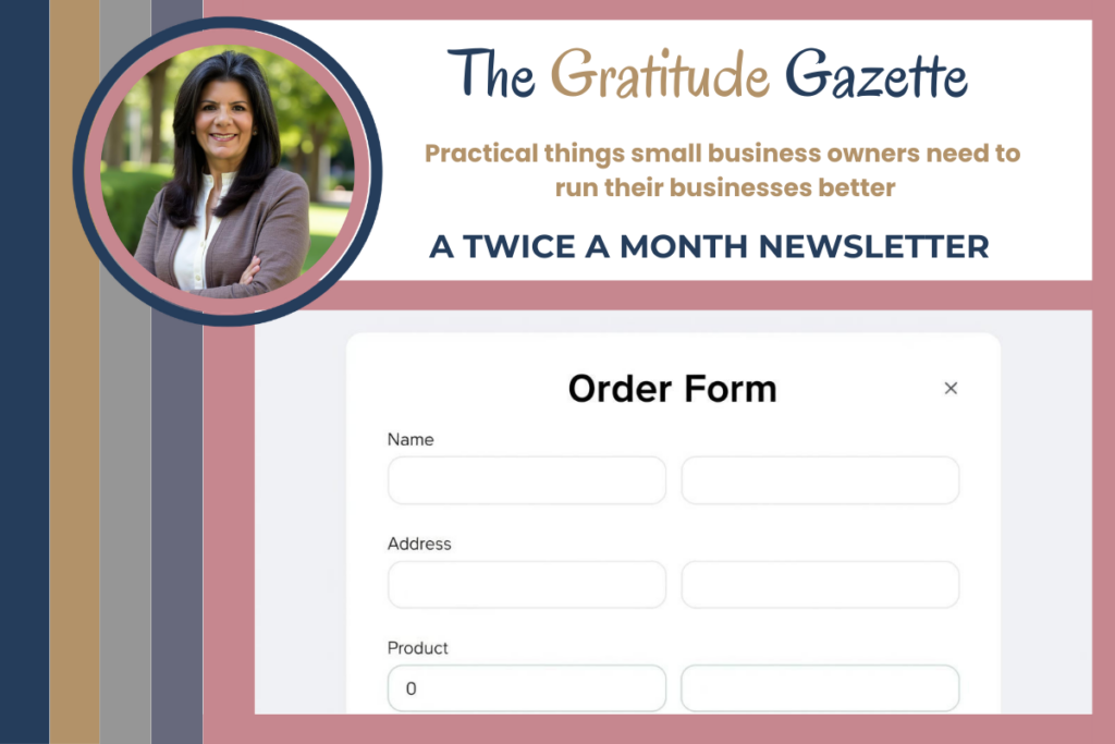 Graphic for The Gratitude Gazette, a twice-a-month newsletter for small business owners. The design features a professional portrait of a woman on the left, the headline and tagline about practical business tips, and an illustration of an online order form, highlighting a feature about using forms to organize orders and information.